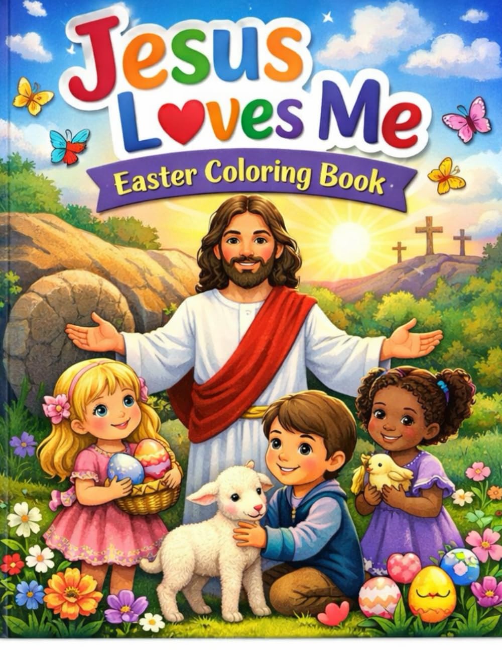 Jesus loves Me: Easter Coloring Book: A Christian Coloring Book for Toddlers & Kids Ages 2–7 with 20 Simple Pages and Parent Bible Verses (Jesus Loves Me coloring books)