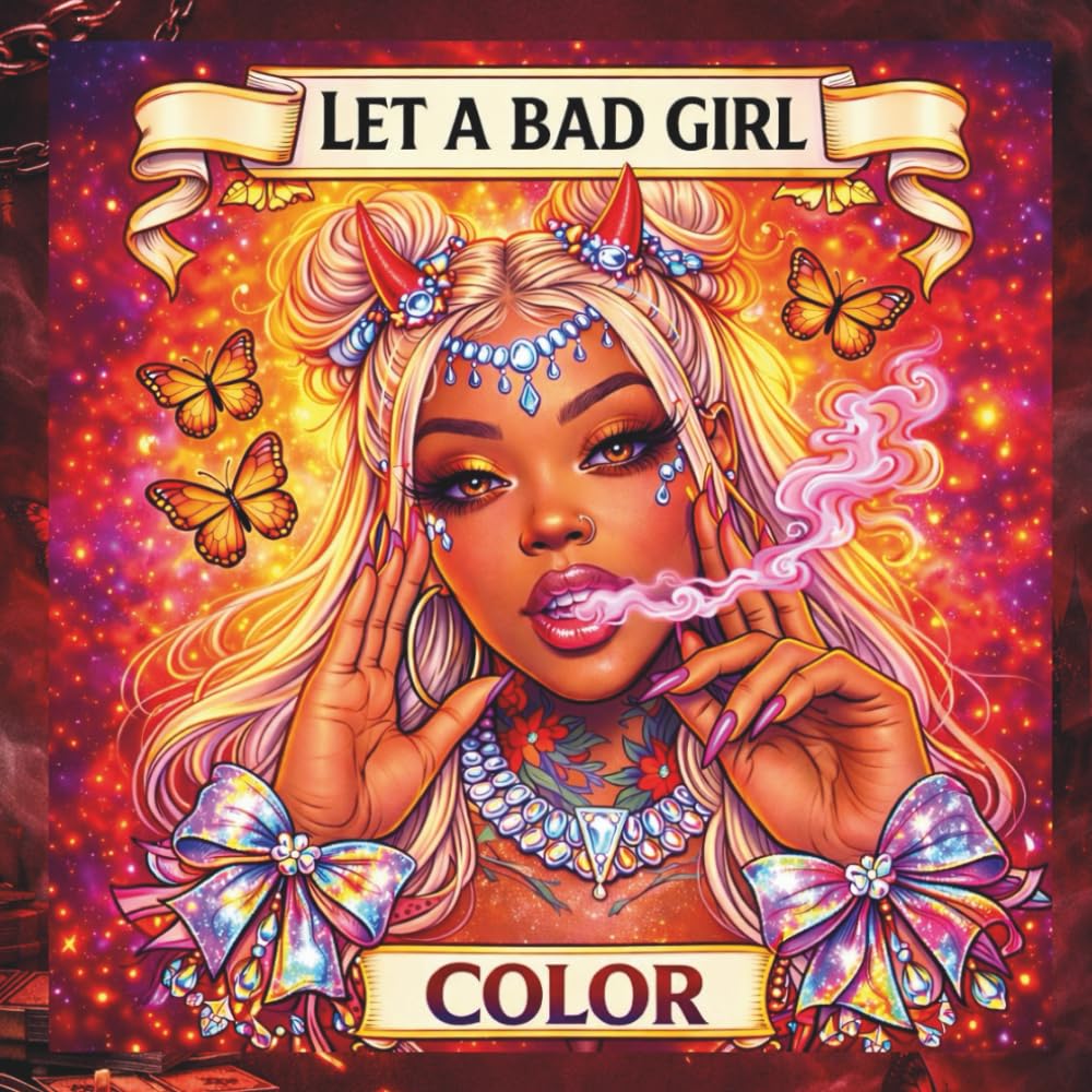 Let a Bad Girl Color: A Bold & Beautiful Adult Coloring Book