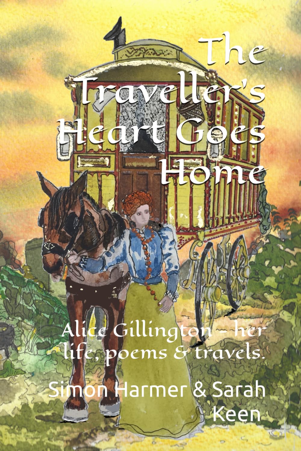 The Traveller's Heart Goes Home: Alice Gillington - her life, poetry and travels