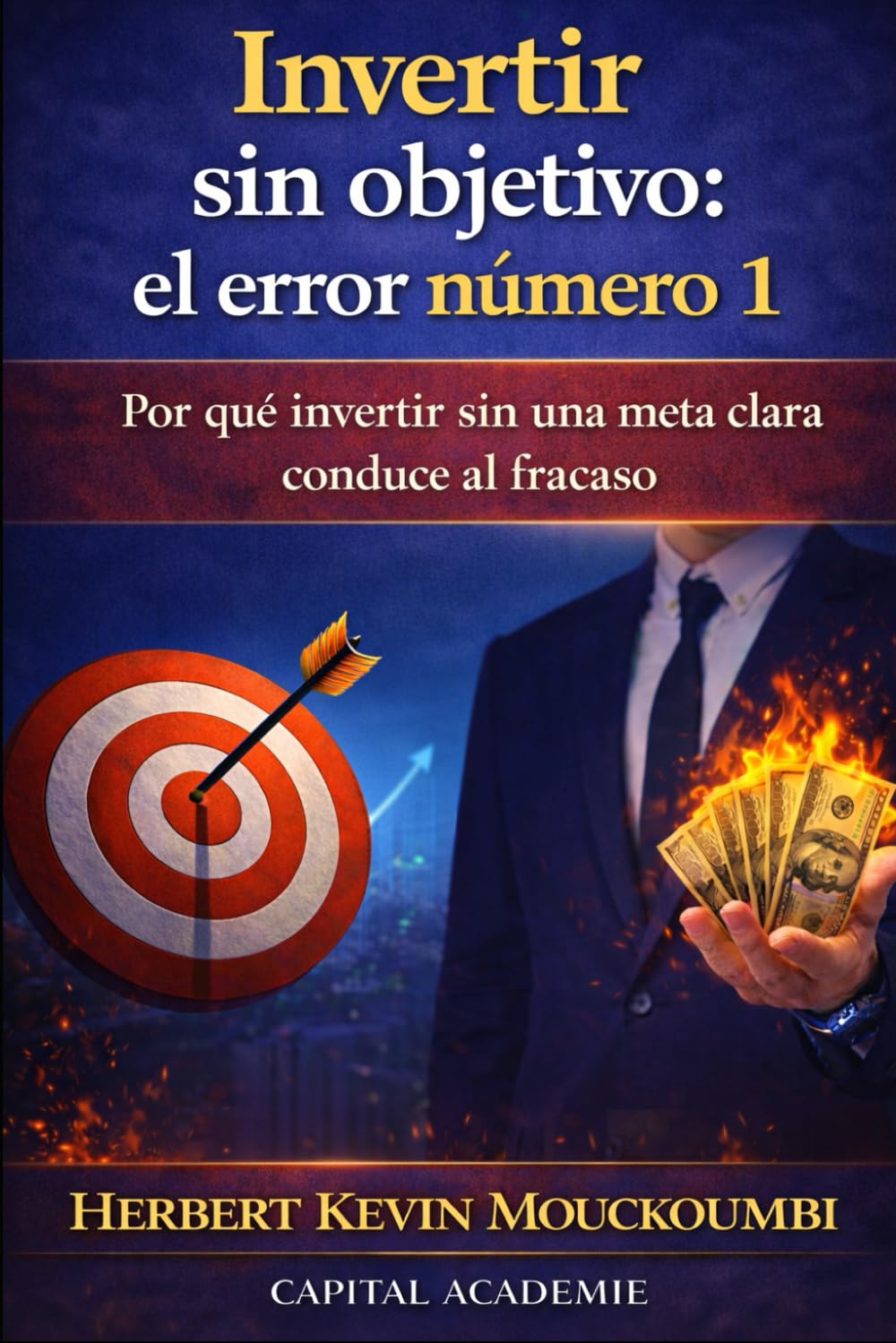 Invertir sin objetivo: el error número 1: Por qué invertir sin una meta clara conduce al fracaso