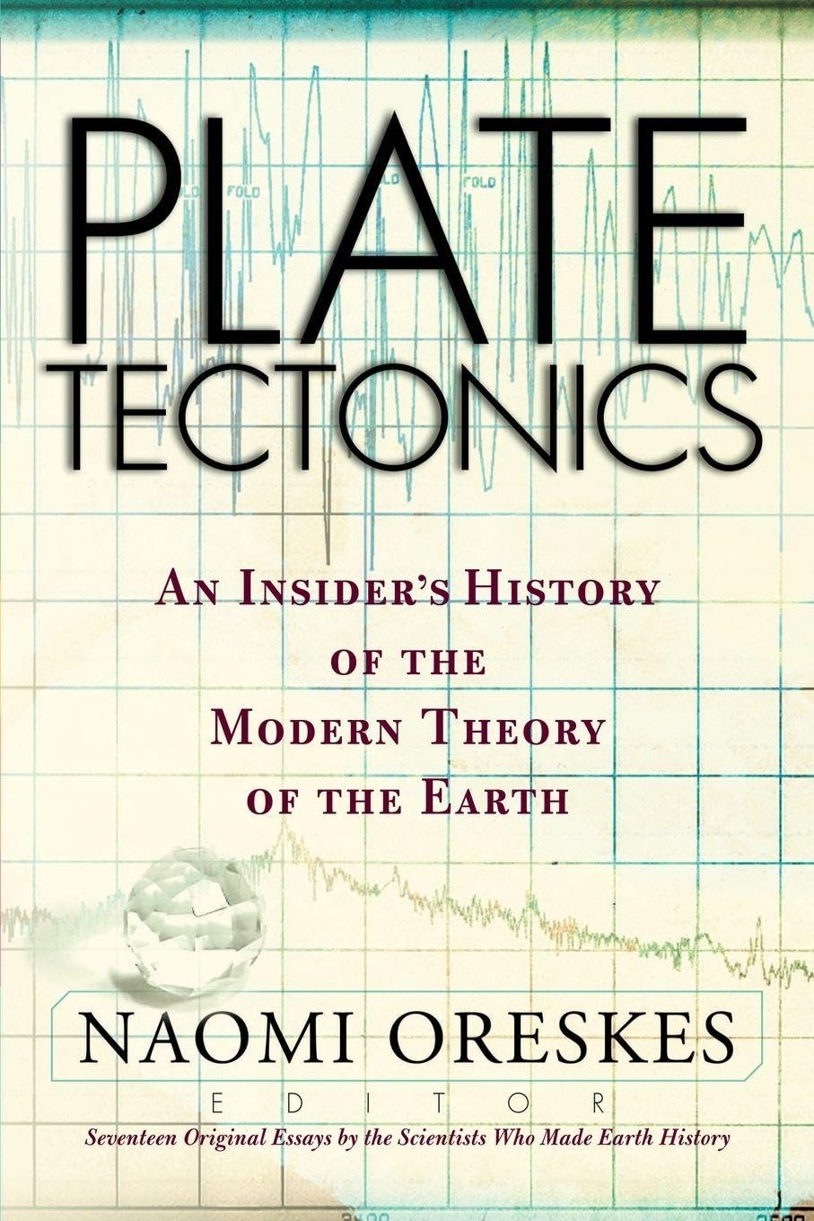 Plate Tectonics: An Insider's History Of The Modern Theory Of The Earth      1st Edition