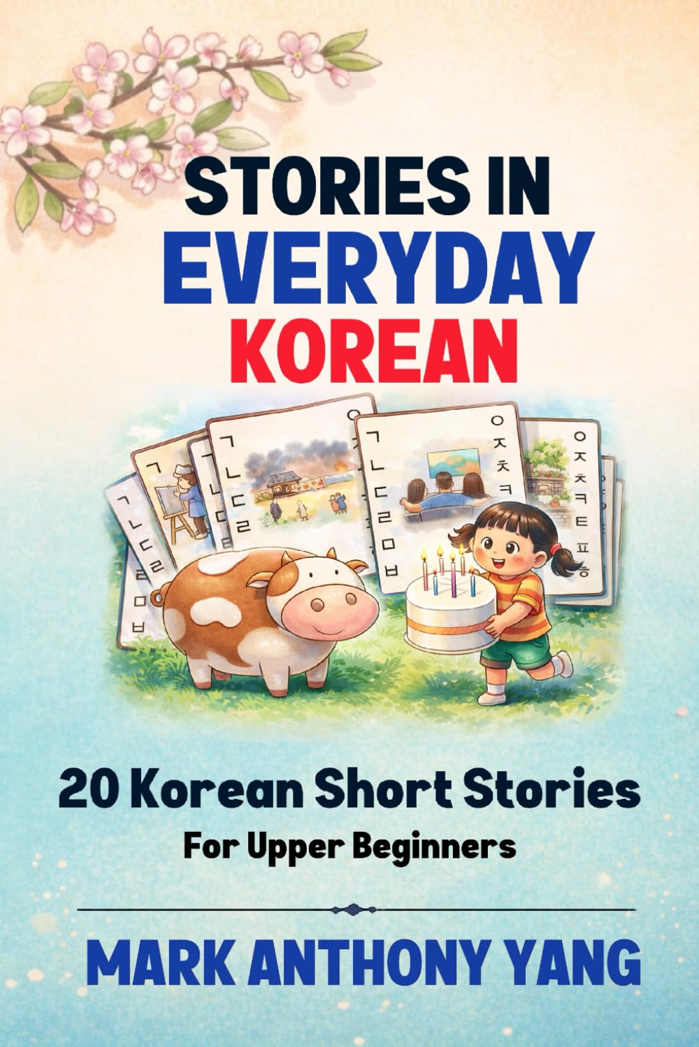 Stories in Everyday Korean: 20 Korean Short Stories For Upper Beginners