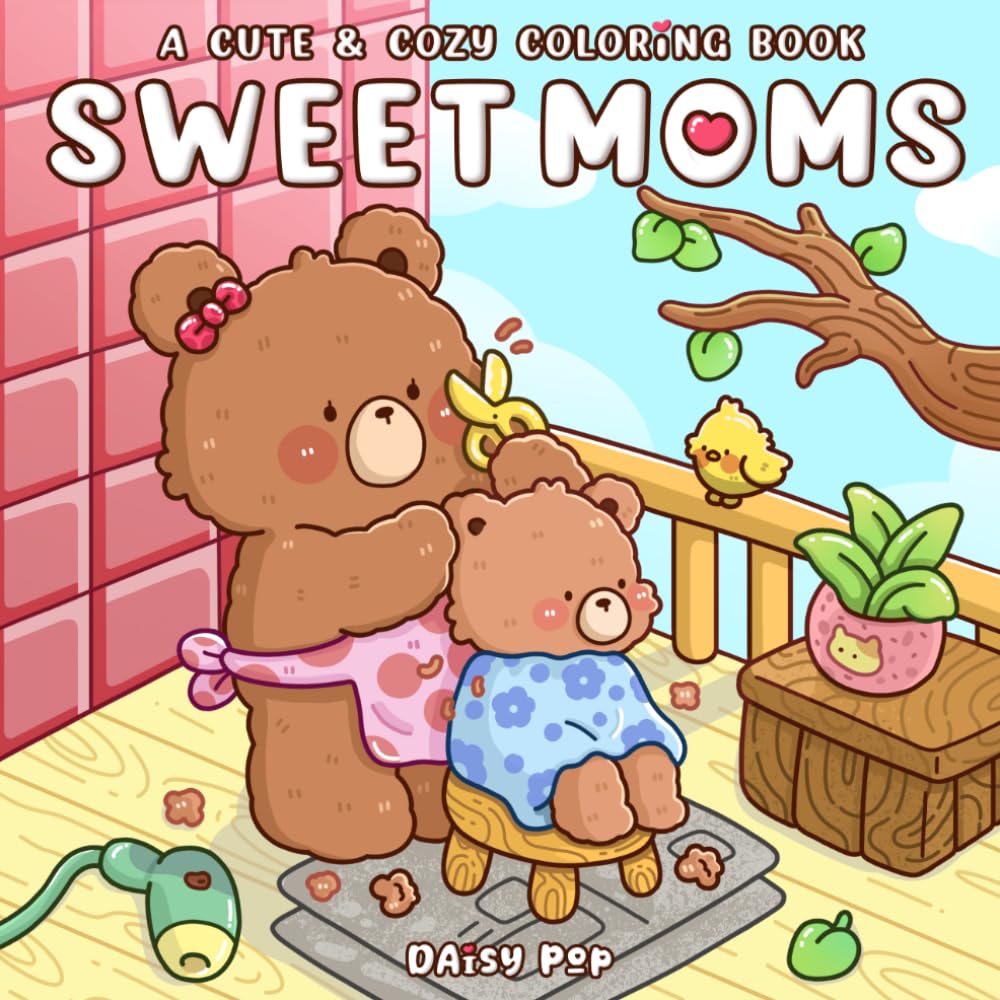 Sweet Moms Coloring Book: Cute Coloring Pages for Adults & Teens with Heartwarming and Cute Mother-Child Moments for Relaxation and Mindfulness