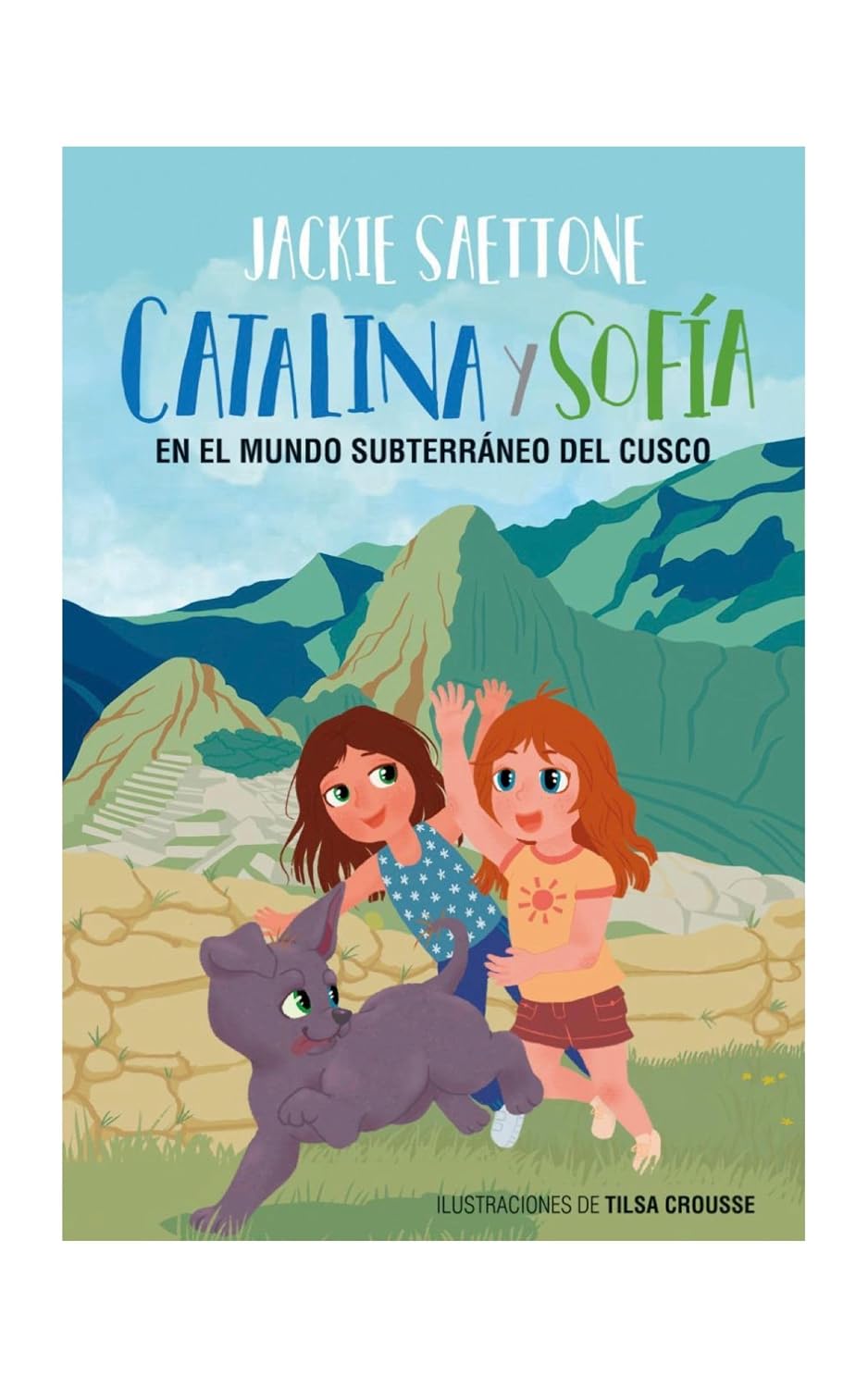 Catalina y Sofía en el Mundo Subterráneo del Cusco: Una aventura mágica en Machu Picchu (Catalina y Sofia nº 1) (Spanish Edition)