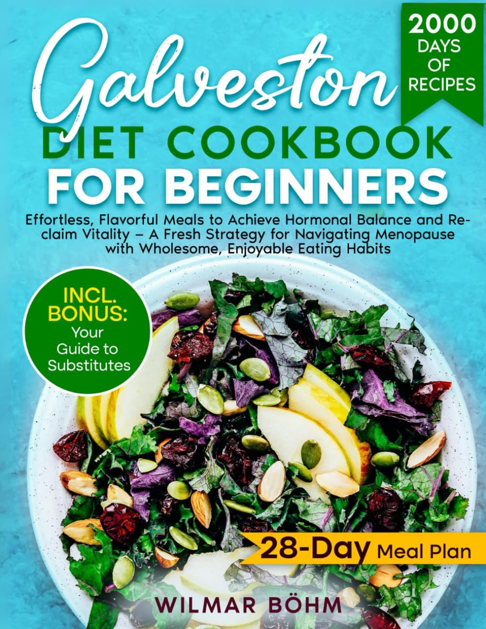 Galveston Diet Cookbook for Beginners: Effortless, Flavorful Meals to Achieve Hormonal Balance and Reclaim Vitality — A Fresh Strategy for Navigating Menopause with Wholesome, Enjoyable Eating Habits