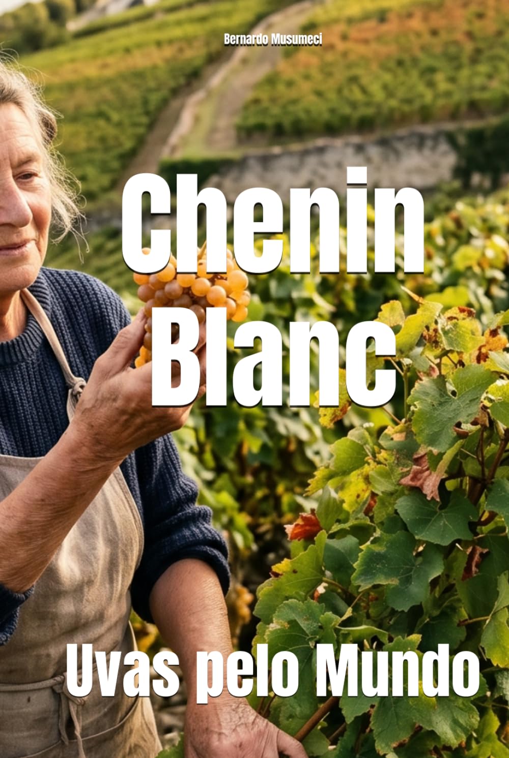 Chenin Blanc: Uvas pelo Mundo (Wines of the World: France)