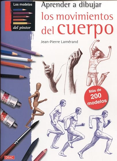 Aprender a Dibujar los Movimientos del Cuerpo: Mas de 200 Modelos