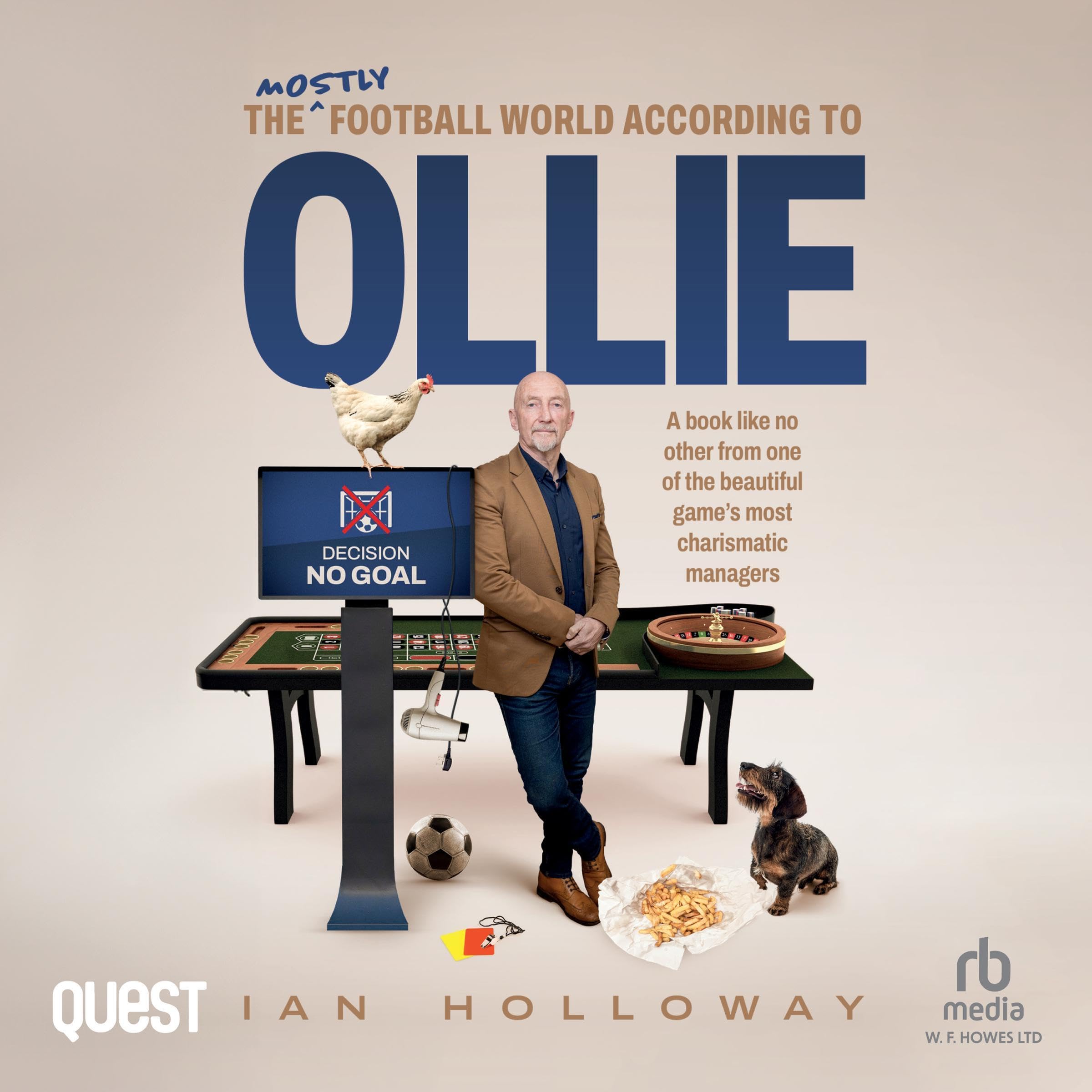 Ian Holloway: The (Mostly) Football World According to Ollie