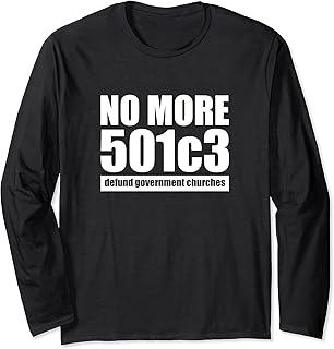 No More 501c3 - Defund Government Churches Long Sleeve T-Shirt