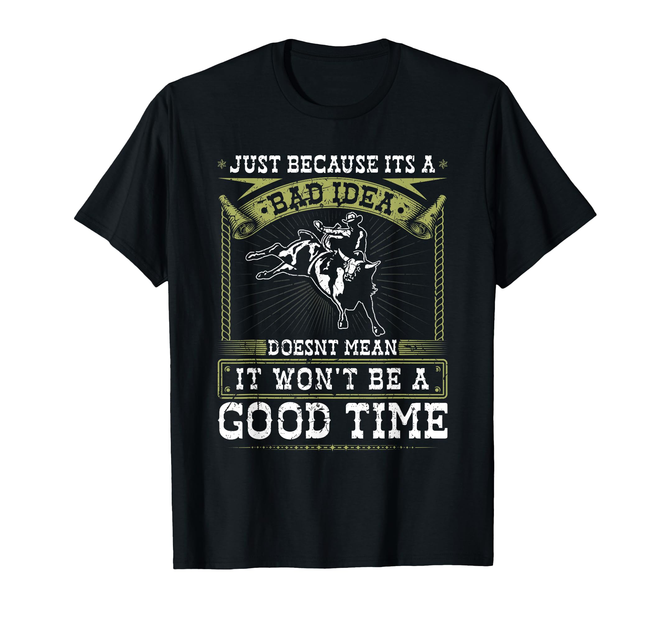 Bull Riding Bad Idea Good Time Rodeo Quote Bull Rider T-Shirt