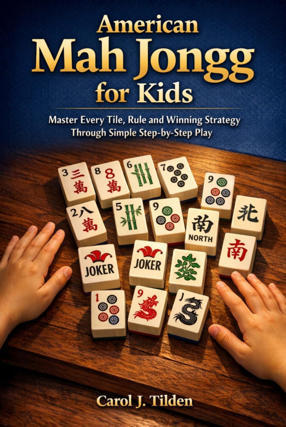 American Mah Jongg for Kids: Master Every Tile, Rule and Winning Strategy Through Simple Step-by-Step Play      Hardcover – March 22, 2026