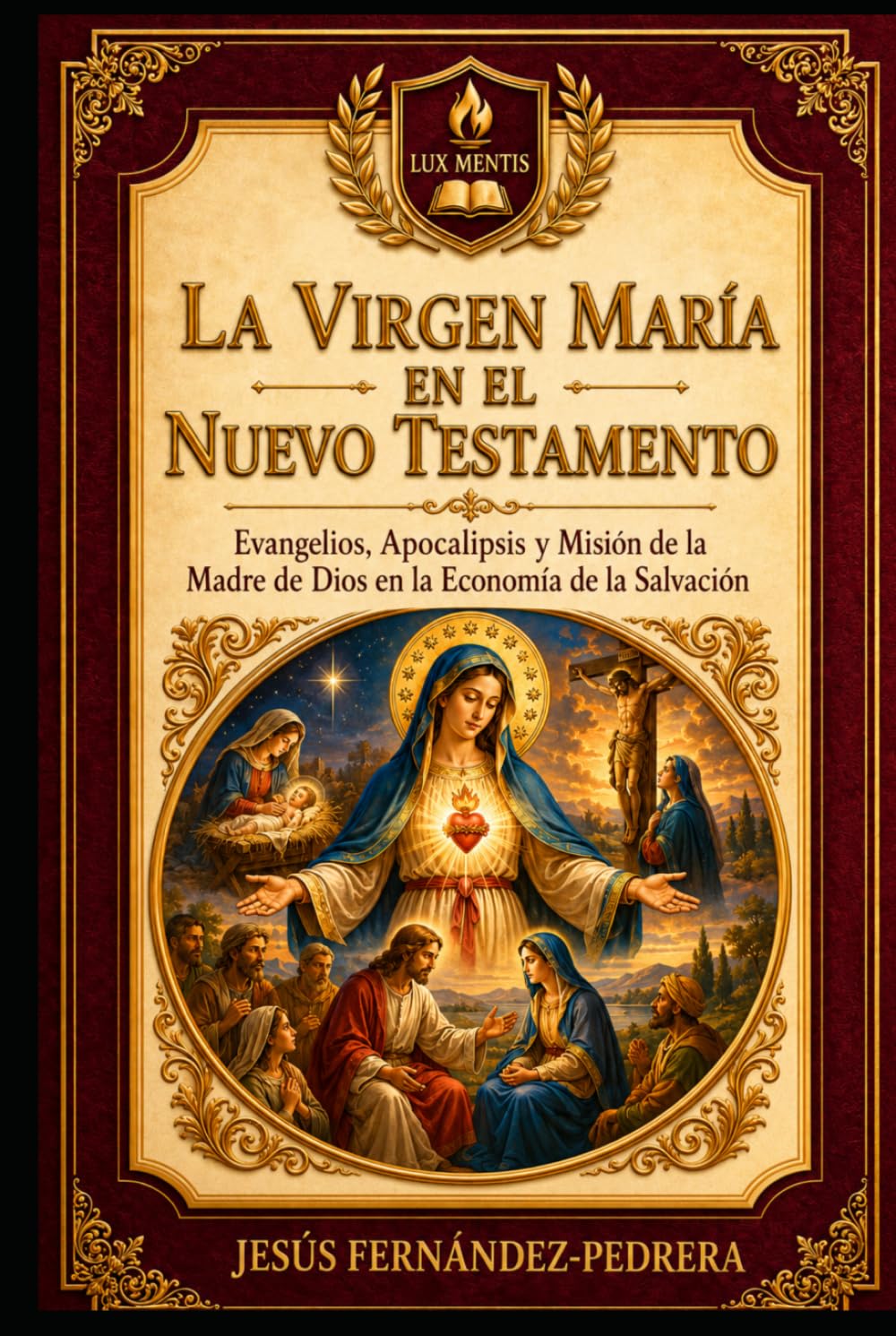 La Virgen María en el Nuevo Testamento: Evangelios, Apocalipsis y Misión de la Madre de Dios en la Economía de la Salvación (Summa Mariologica)