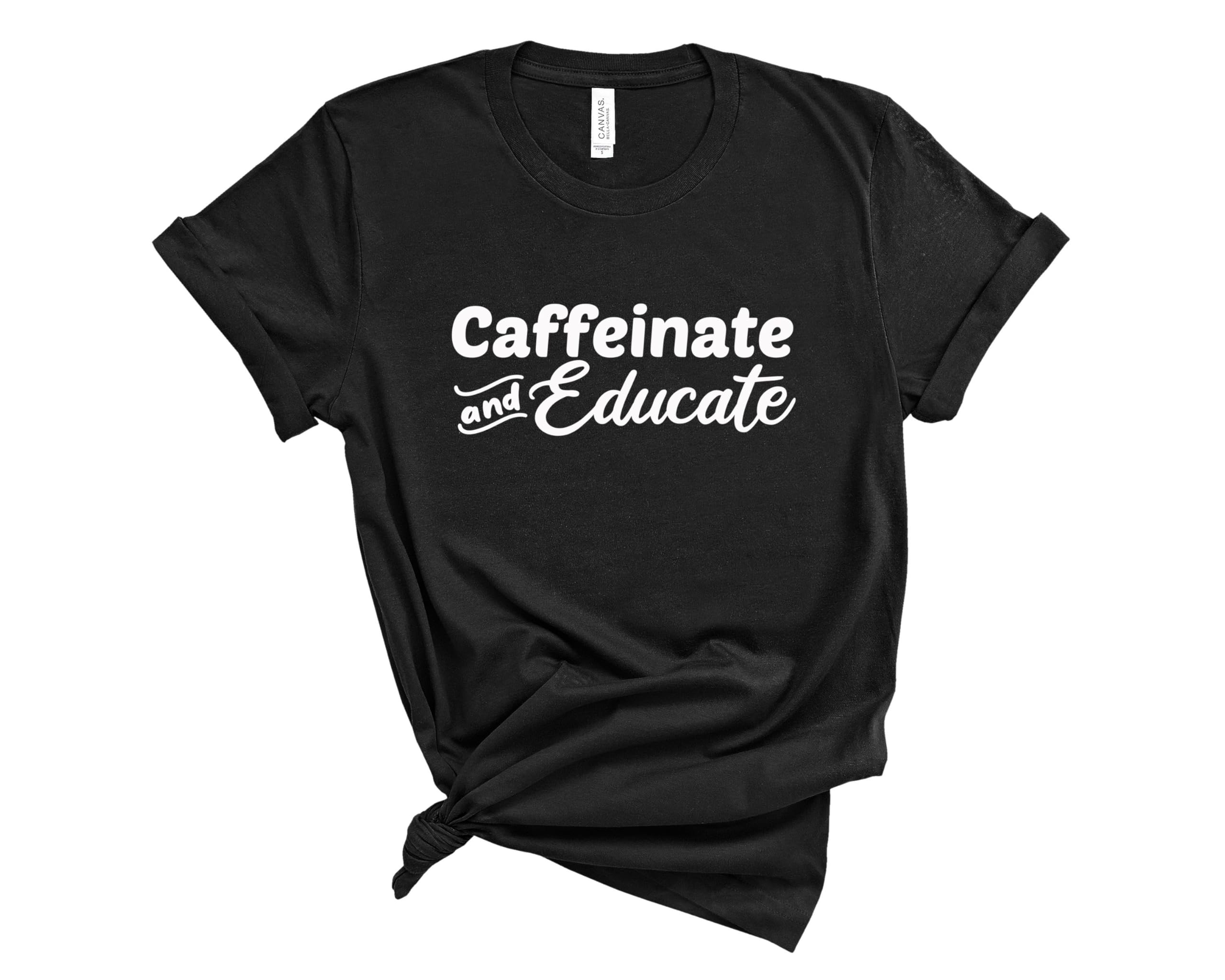 Blue Sand Textiles Caffeinate and Educate Shirt. Teacher Shirt. Unisex Coffee T-Shirt. Teacher Clothes. Teacher Outfits.