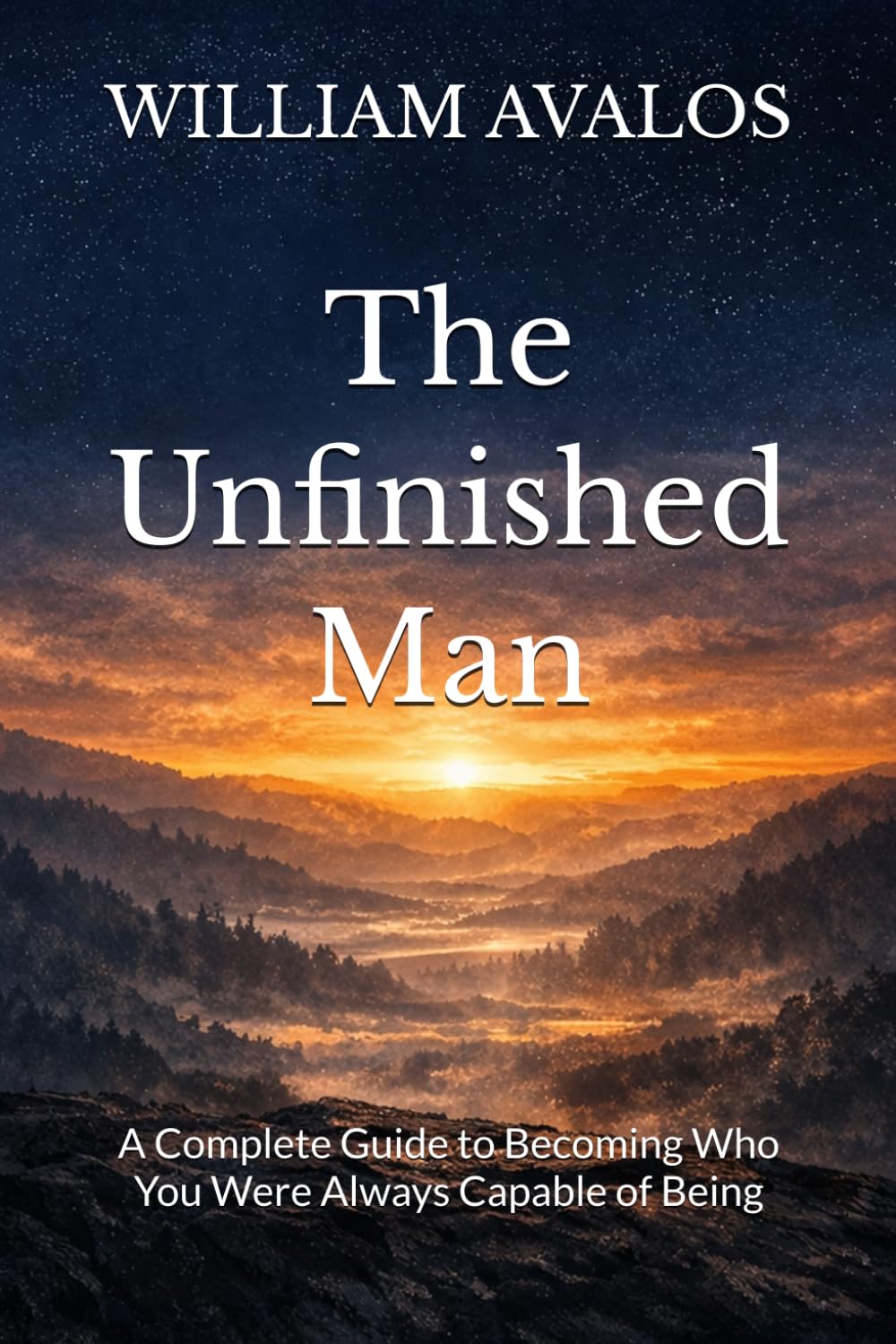 The Unfinished Man: A Complete Guide to Becoming Who You Were Always Capable of Being