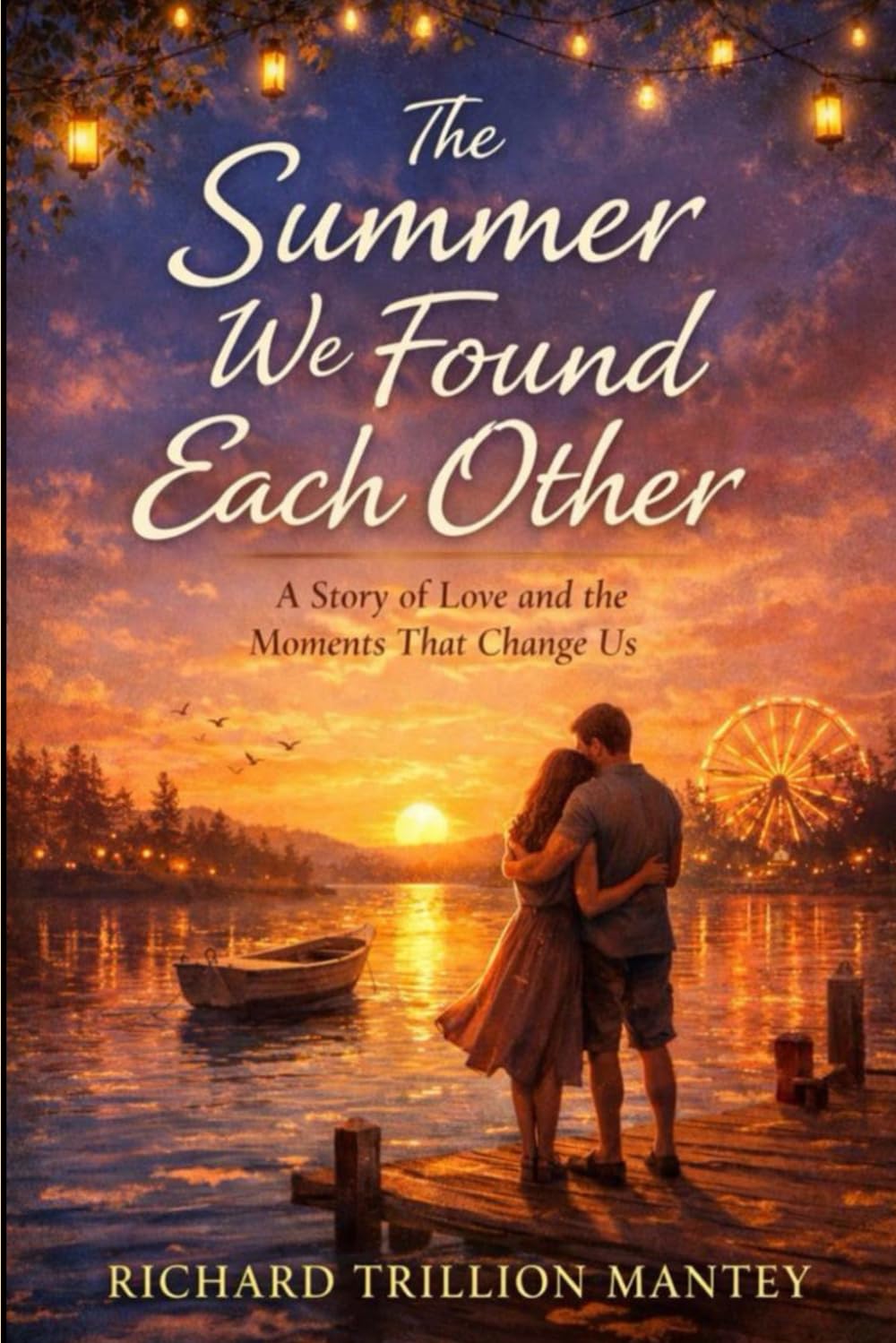 The Summer We found Each Other: A Story of Love and the Moments That Change Us