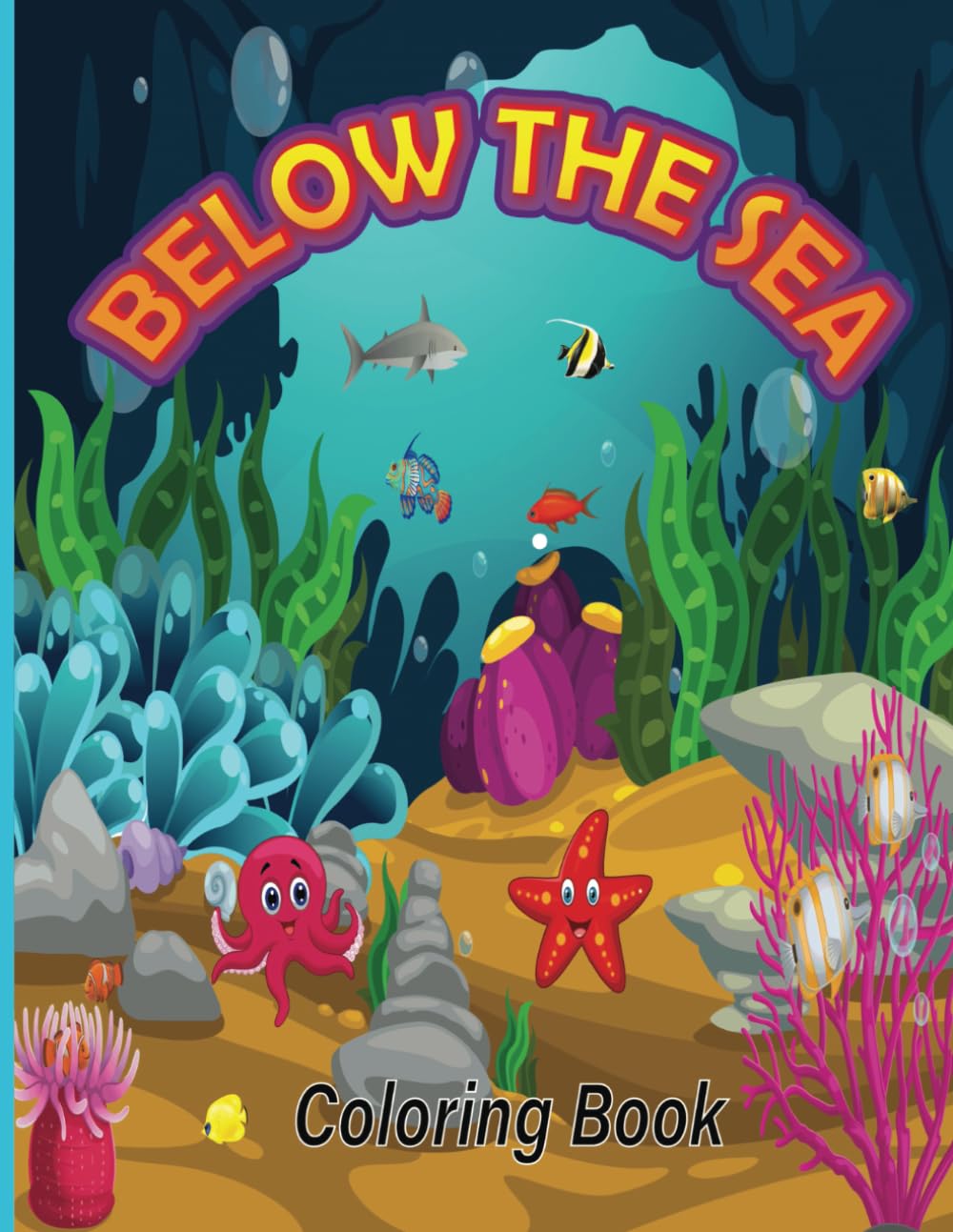 Below The Sea Coloring Book: 60+ fun and traditional designs to color, including fish, seahorses, stingrays, dolphins and other marine life