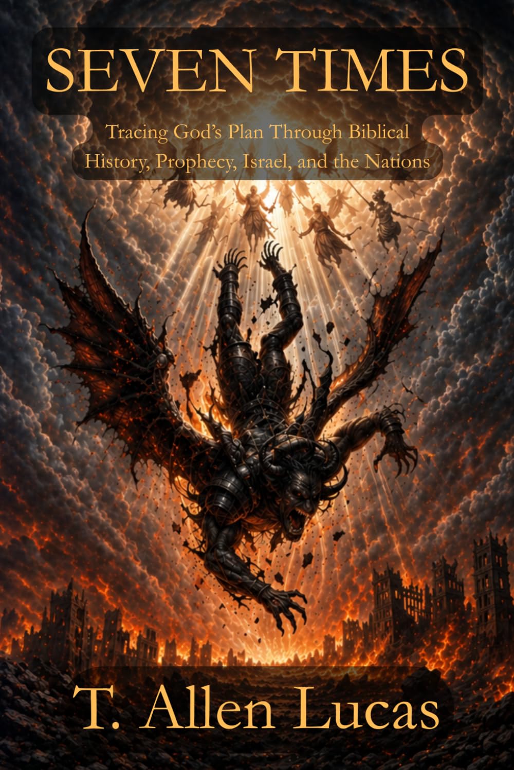 Seven Times: Tracing God's Plan Through Biblical History, Prophecy, Israel, and the Nations