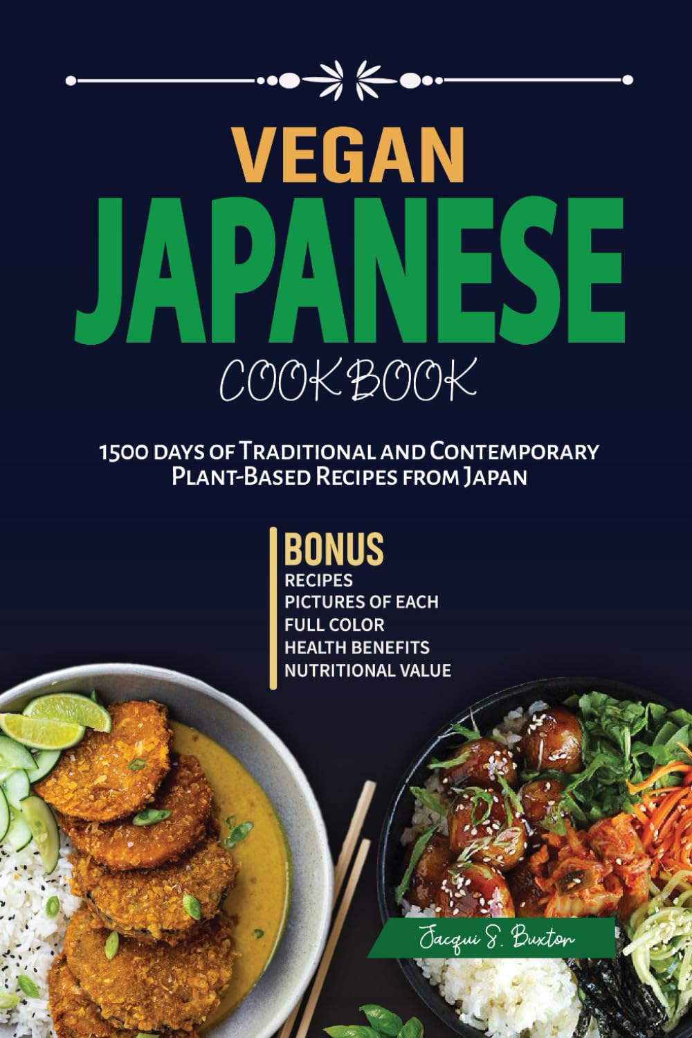 VEGAN JAPANESE COOKBOOK: 1500 days of Traditional and Contemporary Plant-Based Recipes from Japan