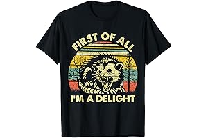 First Of All I'm A Delight Sarcastic Angry Opossum Possum T-Shirt