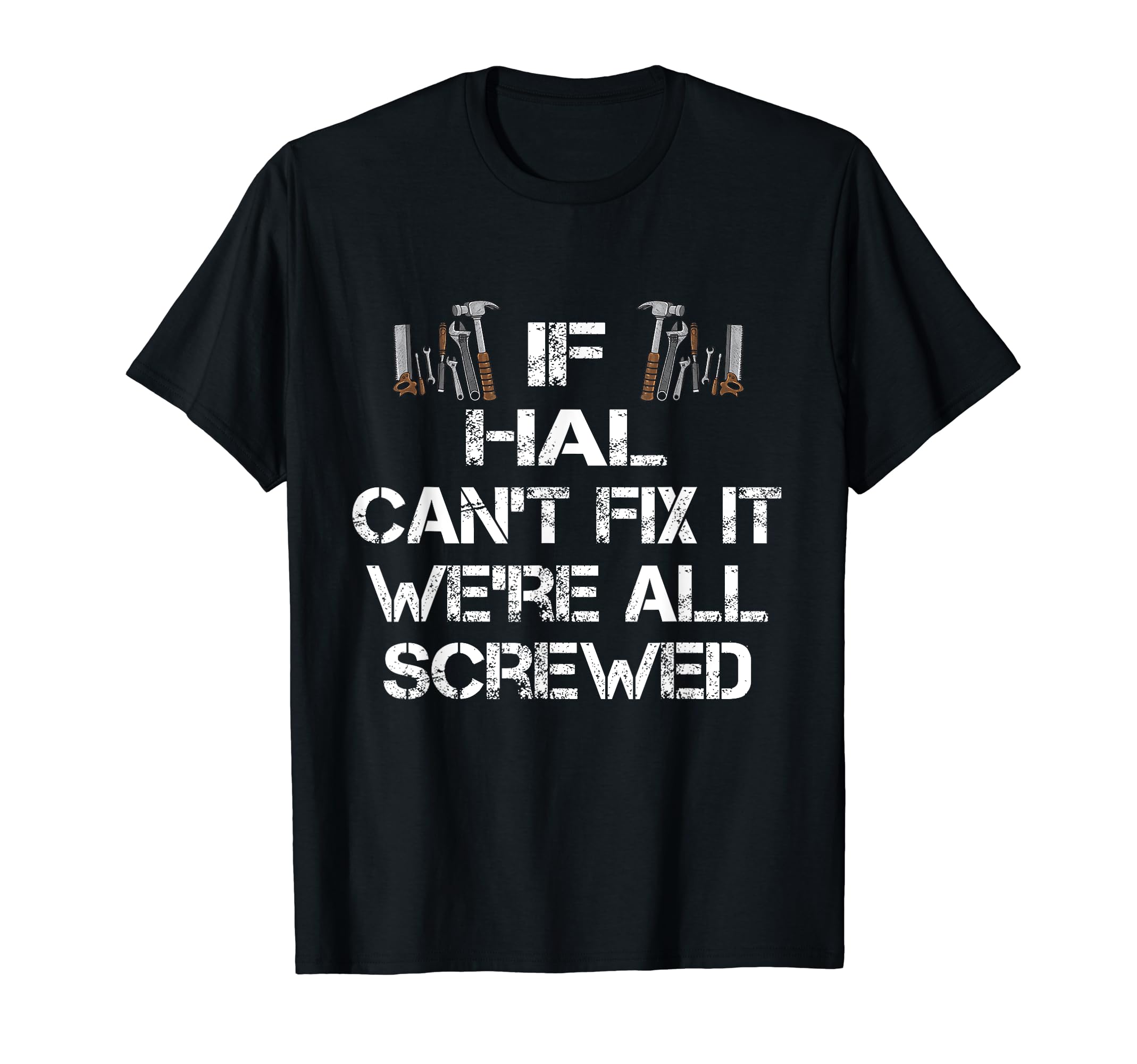 Funny Handyman Quote Personalized Hal Gift T-Shirt