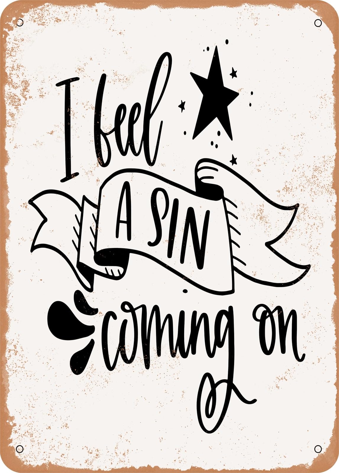 Miaomansenstore Metal Sign - I Feel A Sin Coming On - Vintage Rusty Look Home Decor