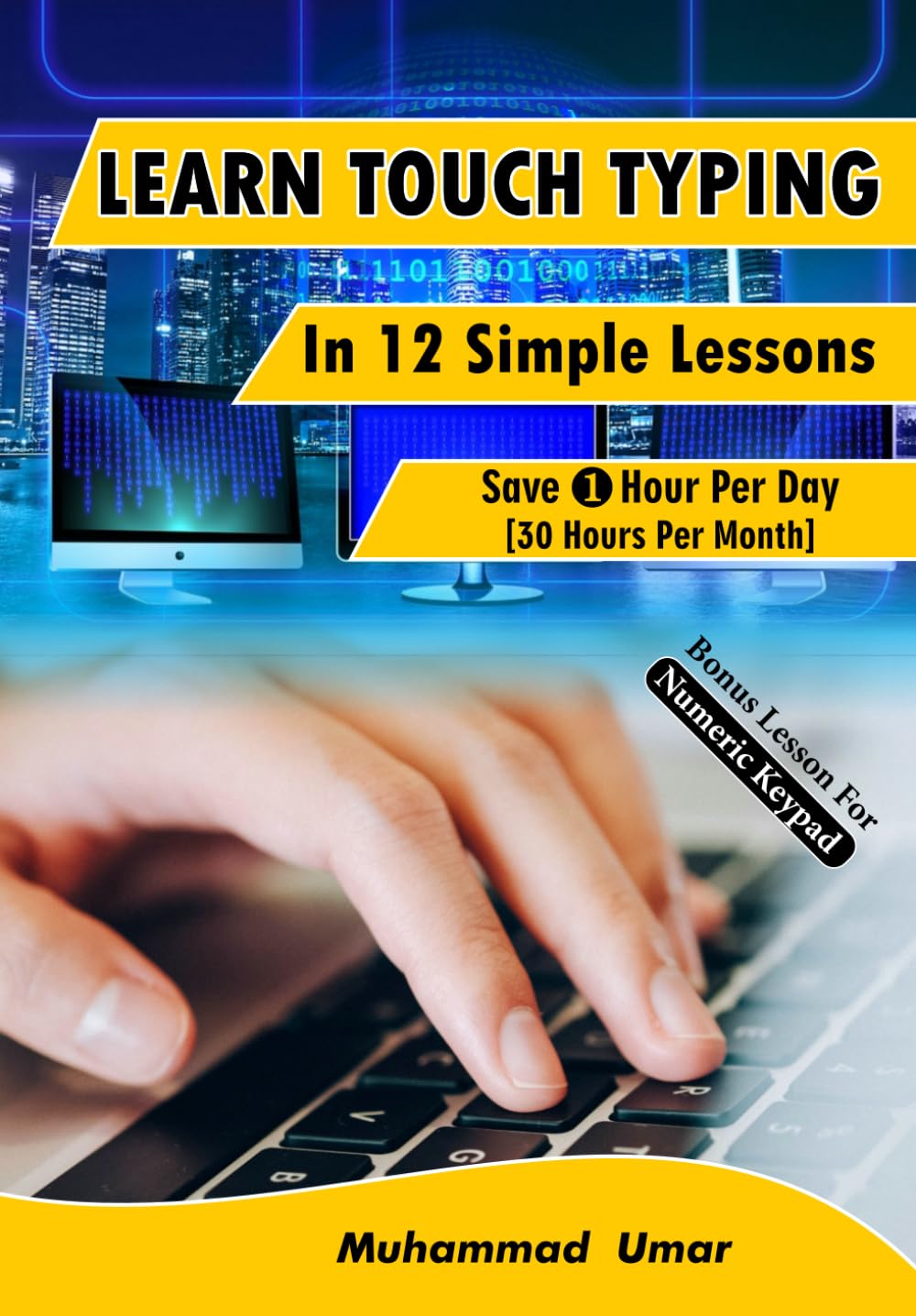 Learn Touch Typing in 12 Simple Lessons: Master Speed, Save 1 Hour/Day & Ace Job Tests