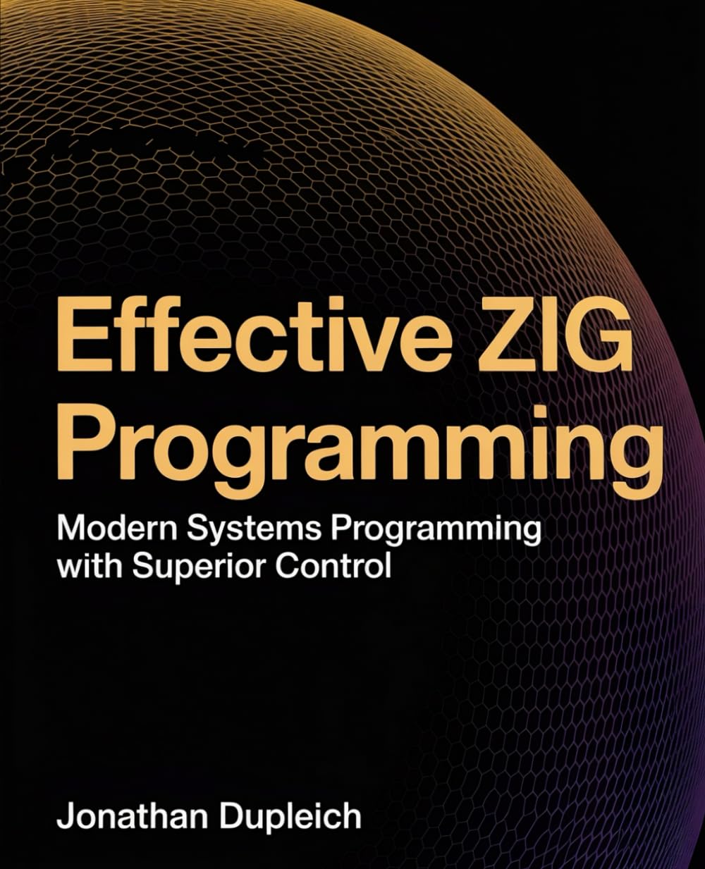Effective Zig Programming: Modern Systems Programming with Superior Control