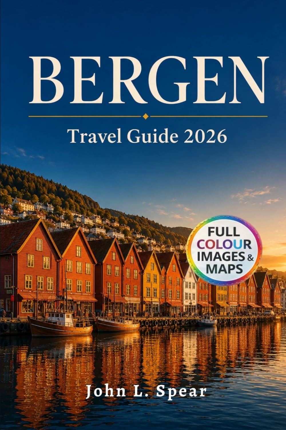 Bergen Travel Guide 2026: 3–5 Day Itineraries Fjord Cruises & Coastal Adventures
