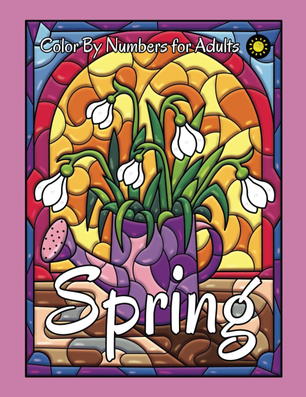 Spring Color by Numbers for Adults: Happy Springtime Stained Glass Color by Number Coloring Book (Four Seasons Color By Number)