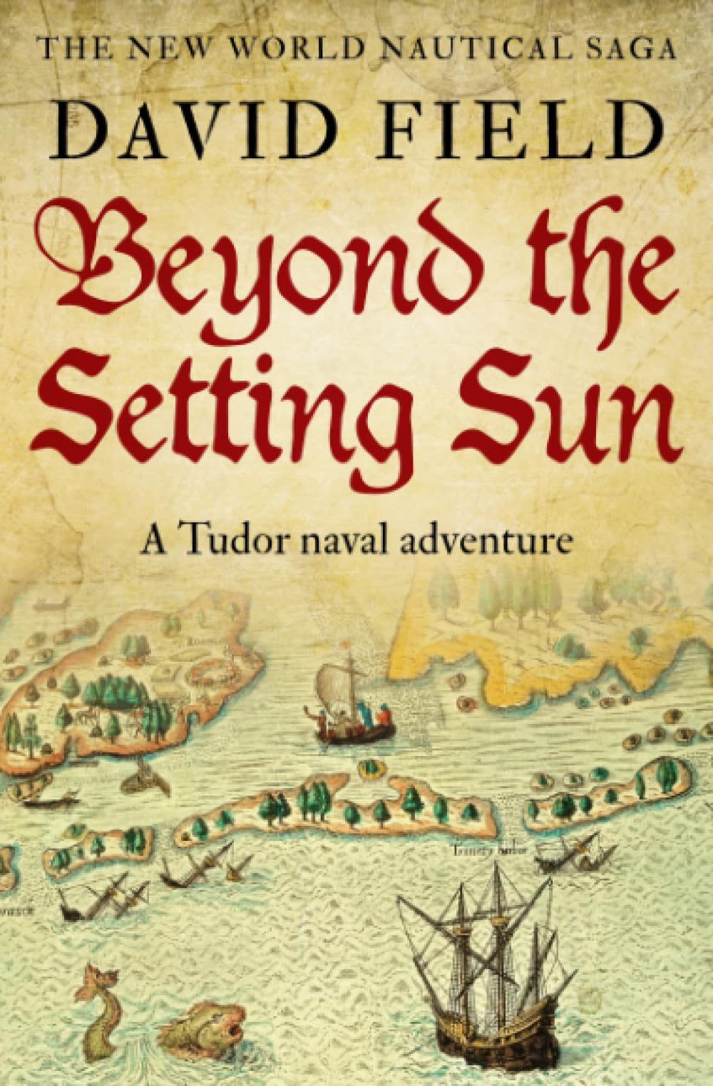Beyond The Setting Sun: A Tudor naval adventure: 2 (The New World Nautical Saga)