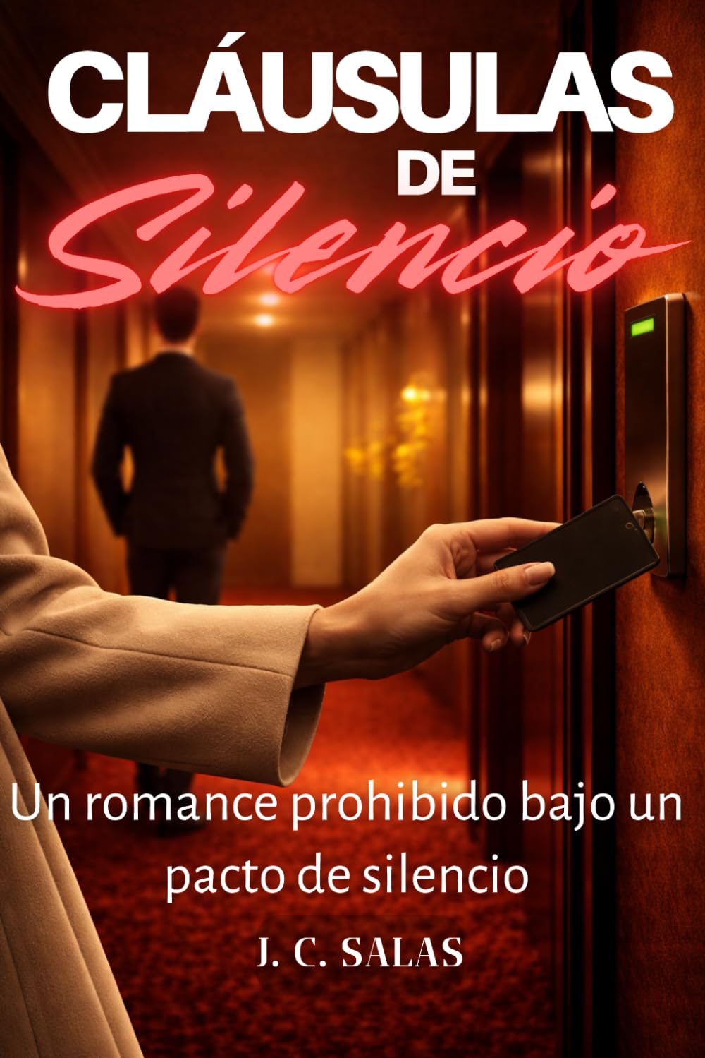 CLÁUSULAS DE SILENCIO: Una mujer. Un pacto prohibido. Y la primera cláusula: nadie debe saberlo.