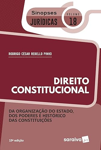Sinopses - Direito Constitucional - da Organização do Estado - Vol. 18 - 19ª Edição 2020: da Organização do Estado, dos Poderes e Histórico das Constituições