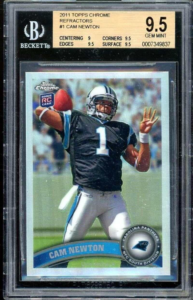 Cam Newton Rookie Card 2011 Topps Chrome Refractors #1 BGS 9.5 (9 9.5 9.5 9.5) - Unsigned Football Cards