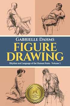 Figure Drawing: Rhythm and Language of the Human Form: Dahms
