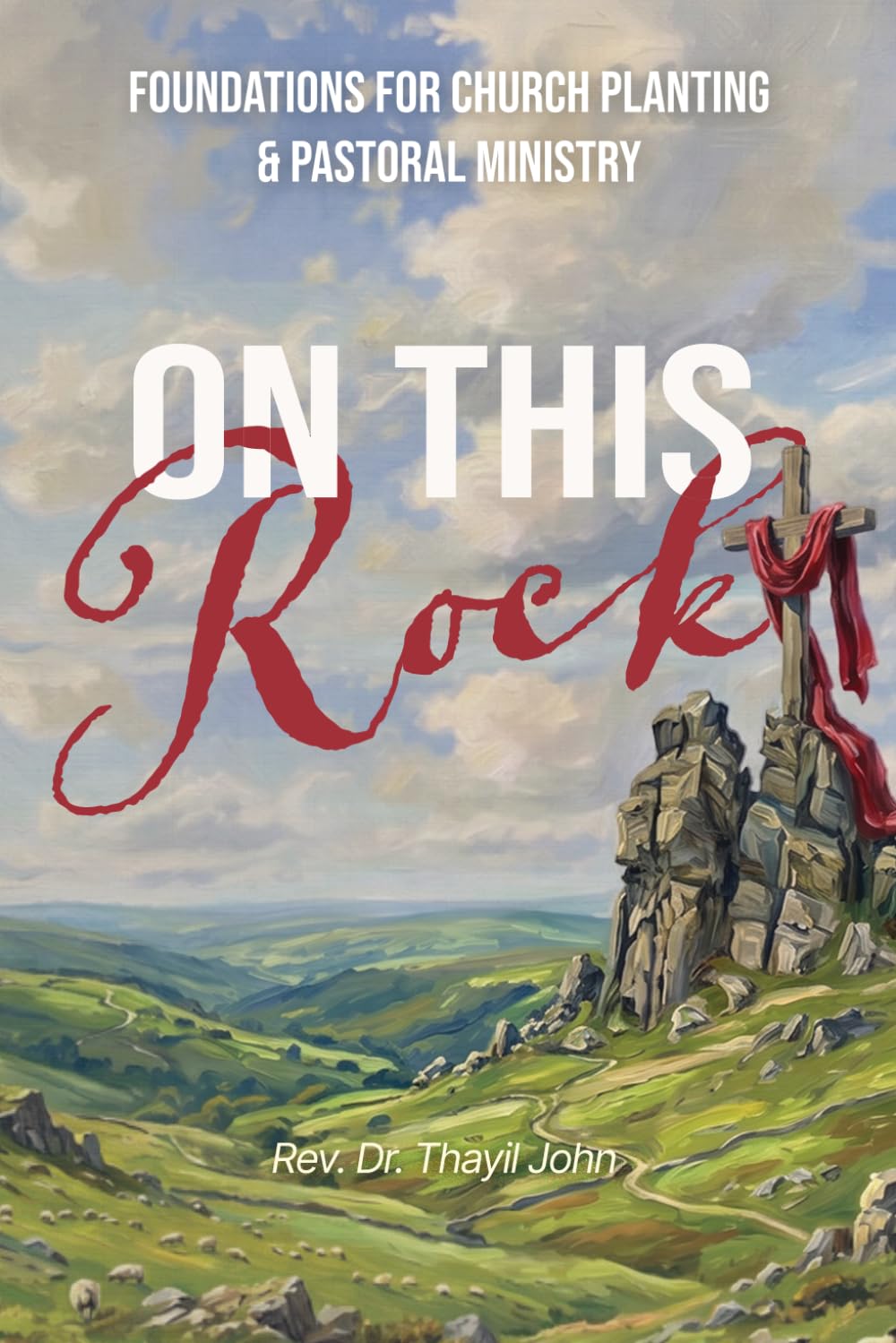 On This Rock: Foundations for Church Planting & Pastoral Ministry