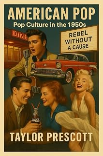 American Pop: 1950s Pop Culture Book by Taylor Prescott - Music, Movies, Rock 'n' Roll & Modern America History
