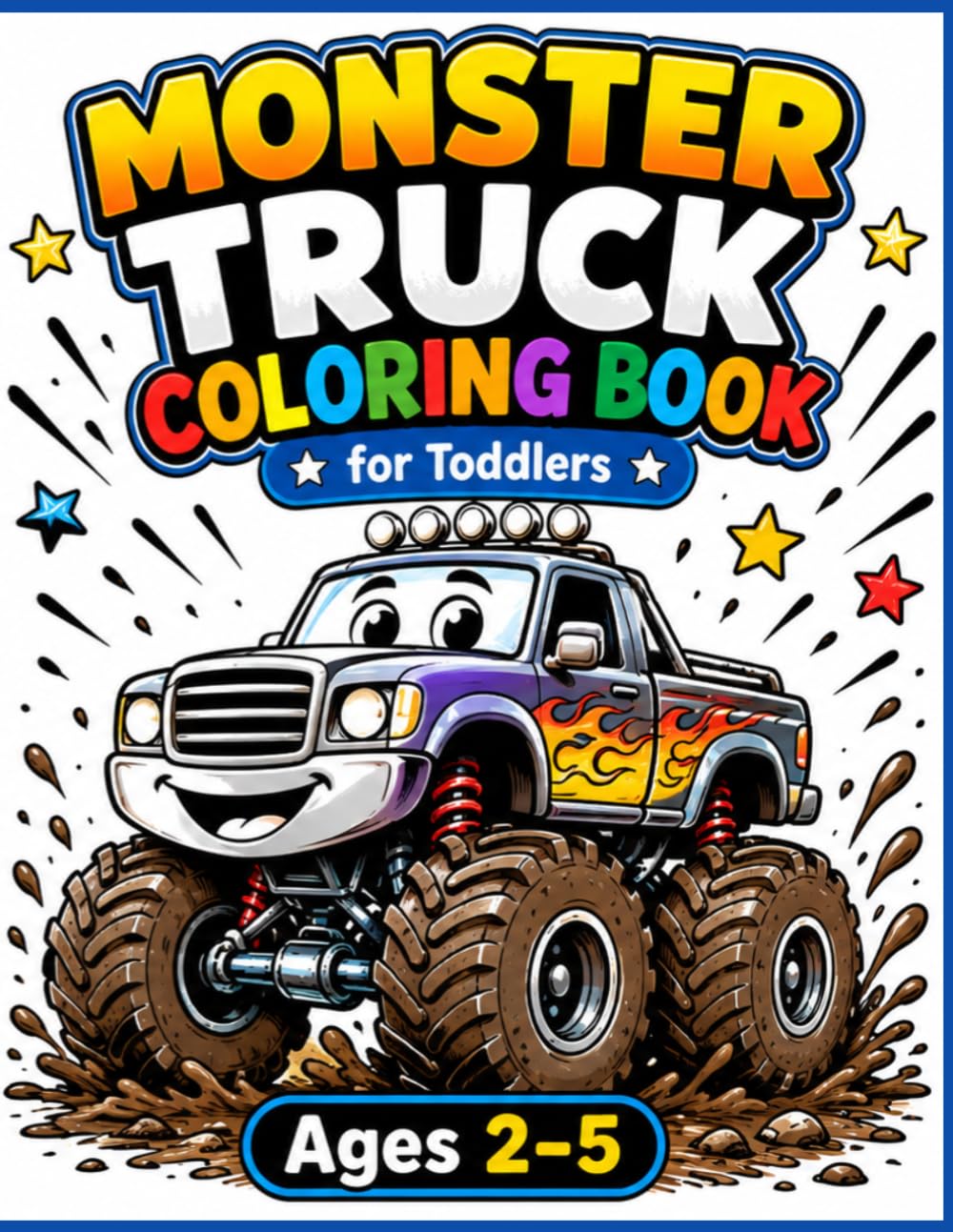 Monster Truck Coloring Book for Toddlers Ages 2–5: 50+ Big & Easy Monster Trucks for Kids | Fun Monster Trucks, Racing Trucks, Mud Trucks & More