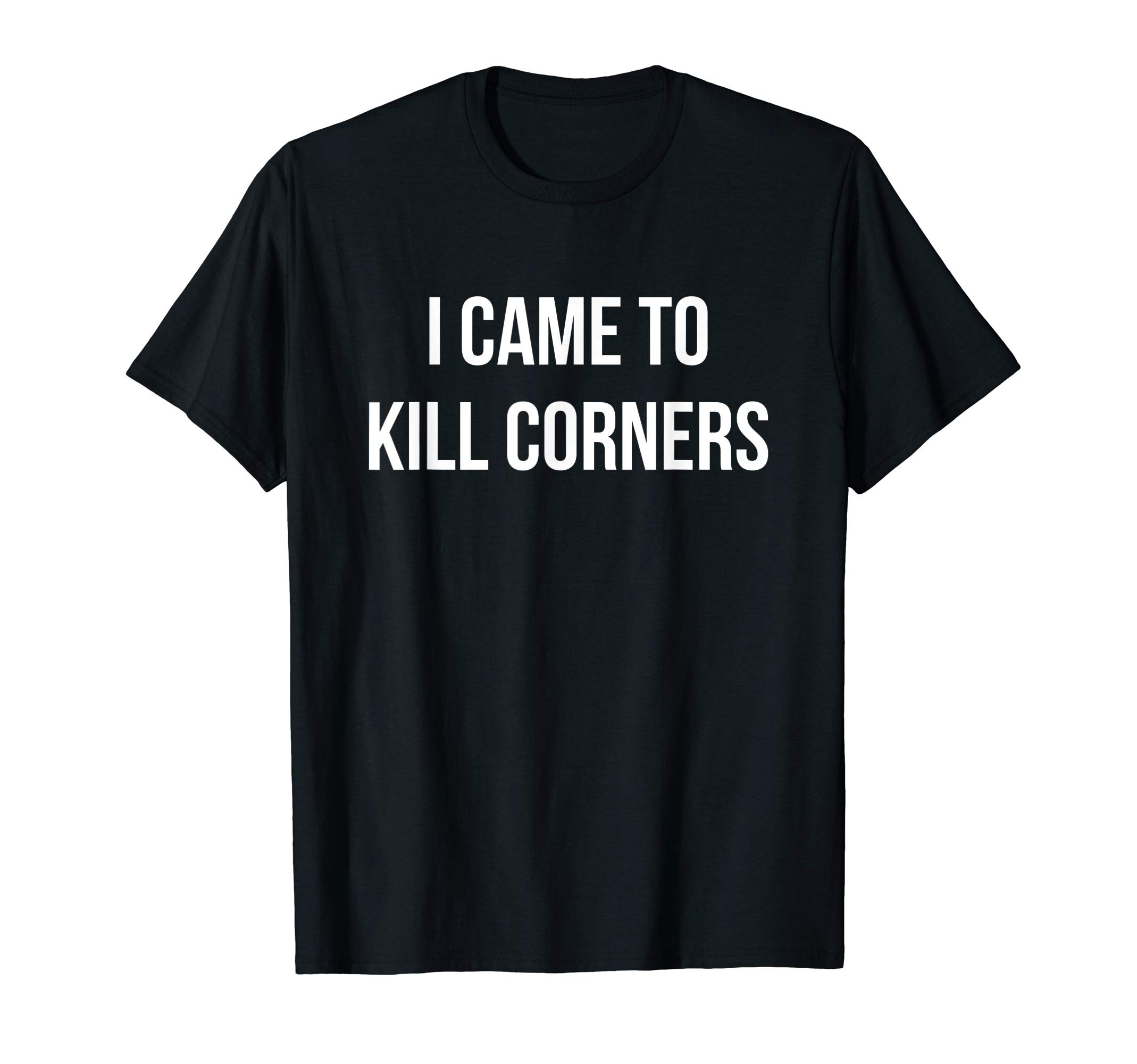 I CAME TO KILL CORNERS AMERICAN HANDBALL NYC HANDBALL T-Shirt