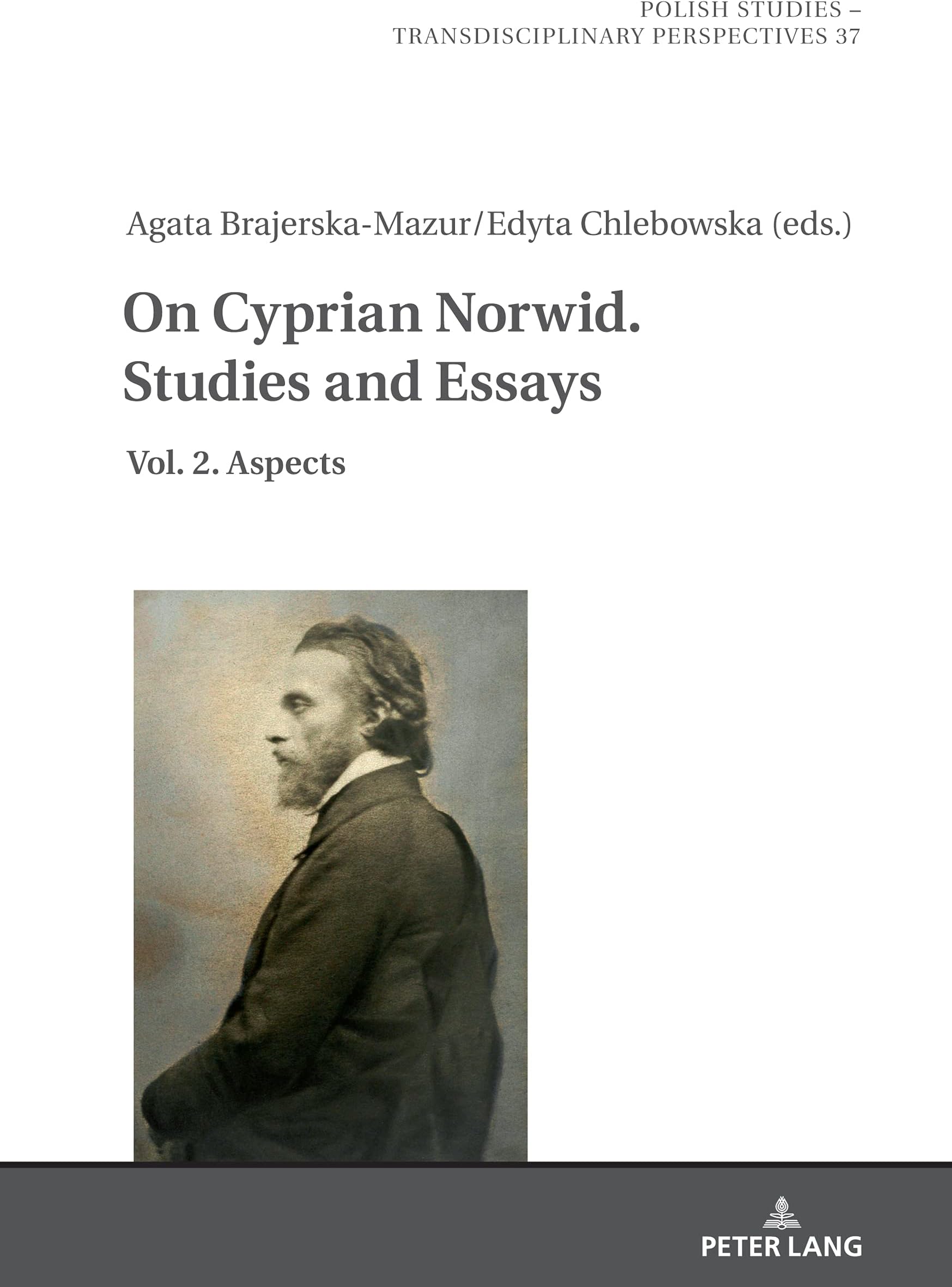 On Cyprian Norwid. Studies and Essays; Vol. 2. Aspects (37) (Polish Studies – Transdisciplinary Perspectives)