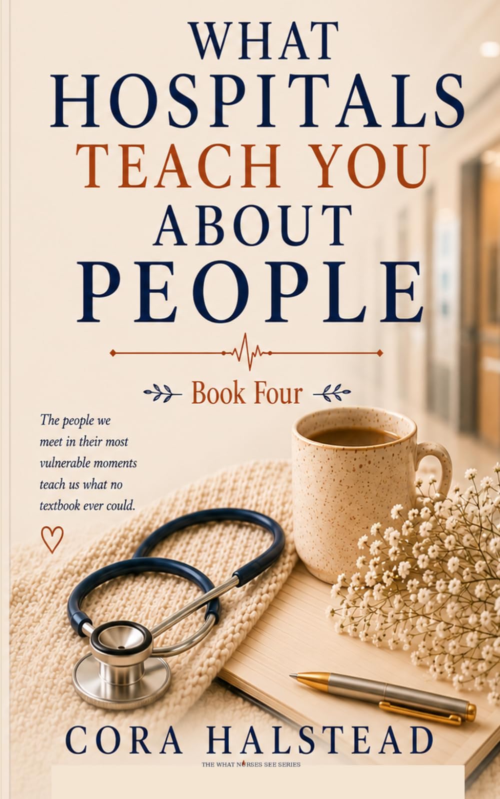 What Hospitals Teach You About People (What Nurses See)
