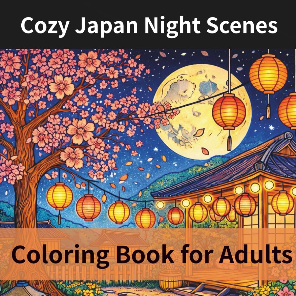 Cozy Japan Night Scenes Coloring Book for Adults: Relaxing Japanese Lantern Streets, Rainy Nights, Quiet Shrines & Peaceful Aesthetic Scenes for Stress Relief and Mindfulness