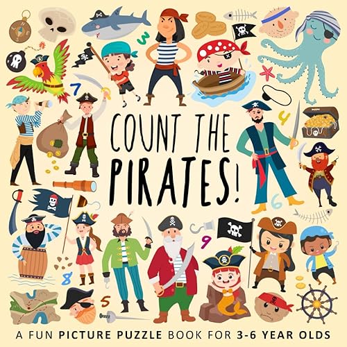 Count the Pirates!: A Fun Picture Puzzle Book for 3-6 Year Olds: A Fun Picture Puzzle Book for 3-5 Year Olds