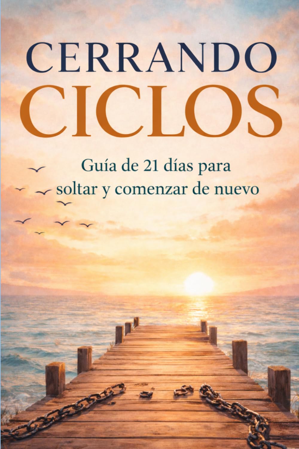 CERRANDO CICLOS: Guía de 21 días para soltar y comenzar de nuevo