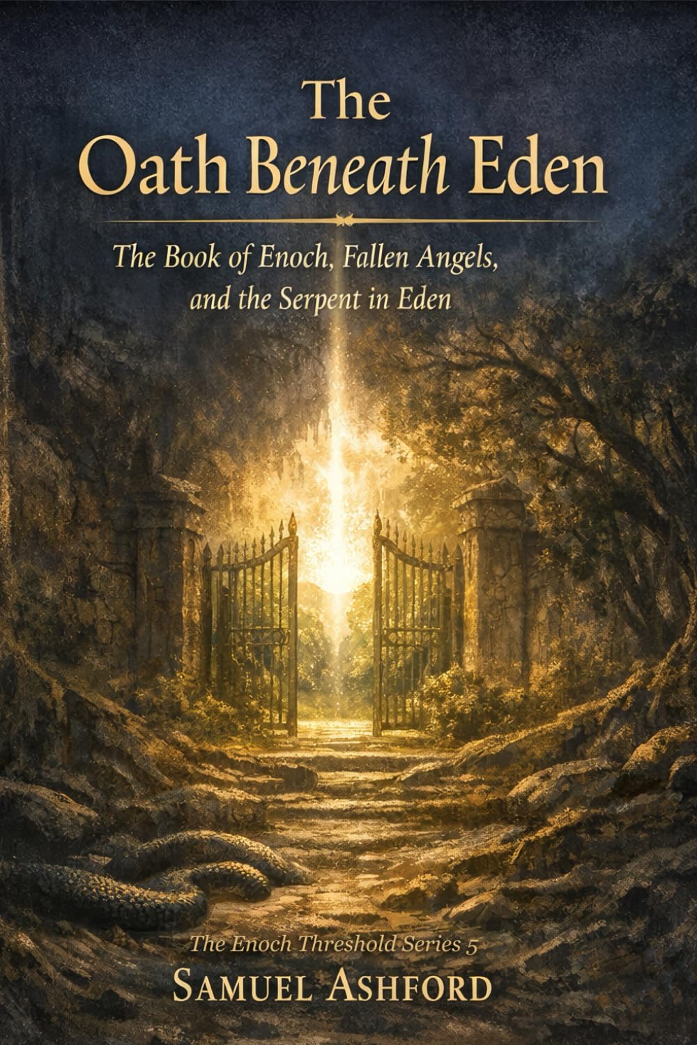 The Oath Beneath Eden: The Book of Enoch, Fallen Angels, and the Serpent in Eden (The Enoch Threshold Series)