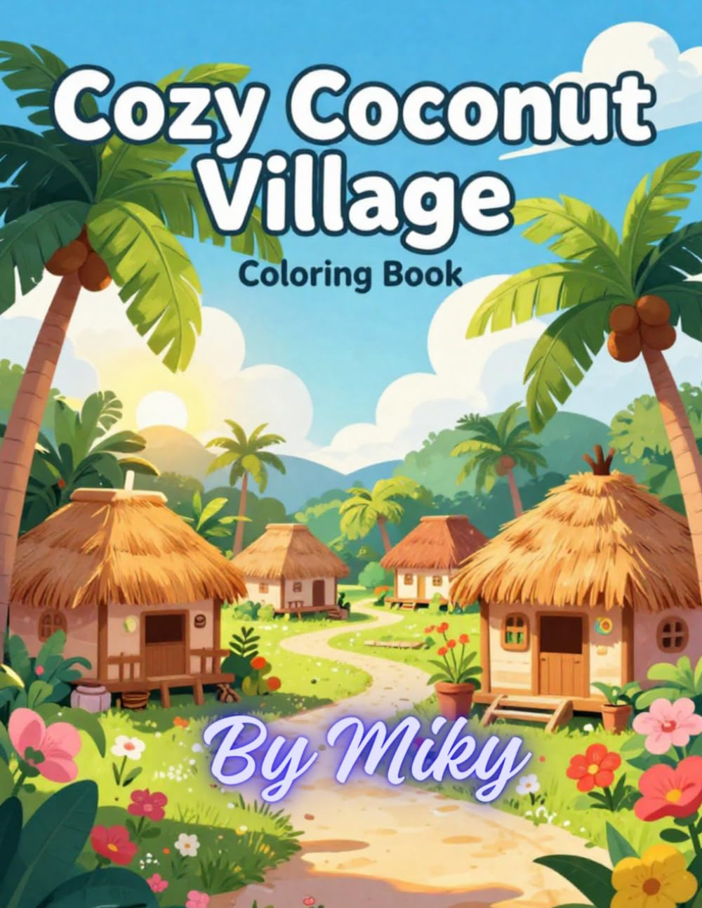 COZY COCONUT VILLAGE: COLORING BOOK
