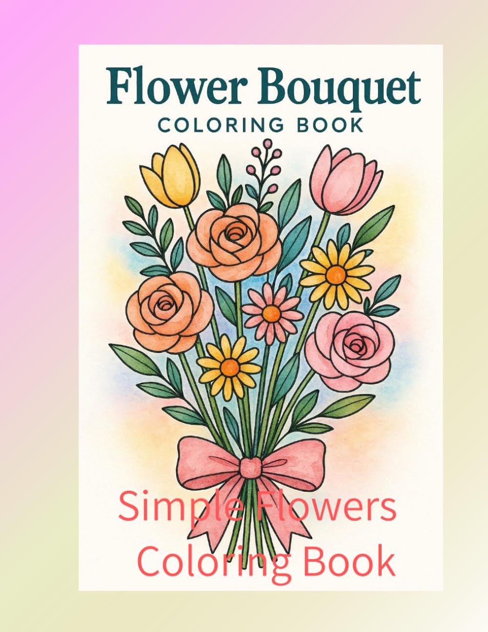 Simple Flowers Coloring Book: Easy and Relaxing Floral Designs for Adults and Teens