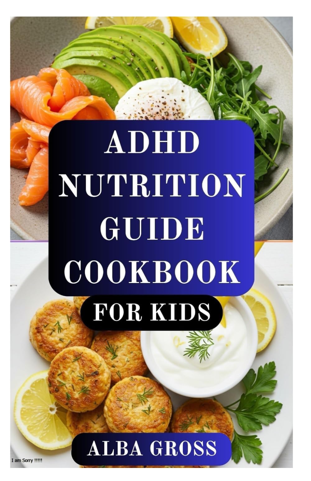 ADHD NUTRITION GUIDE COOKBOOK FOR KIDS: Brain-Boosting Recipes to Improve Focus, Calm, and Energy in Kids with ADHD