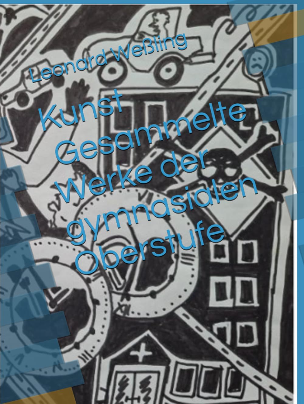 Kunst - Gesammelte Werke der gymnasialen Oberstufe