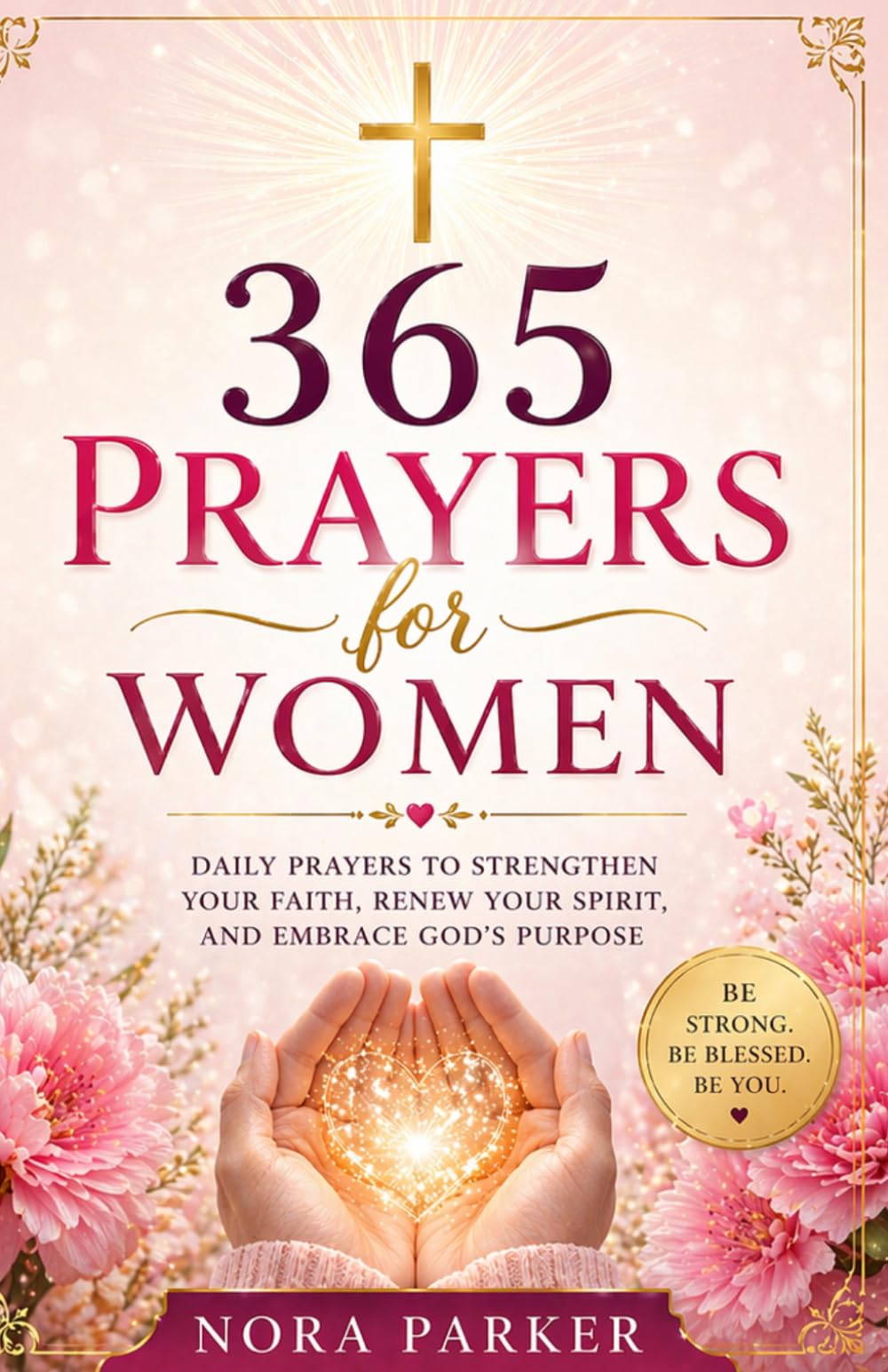 365 Prayers for Women: Daily Devotions to Strengthen Your Faith, Find Peace, and Deepen Your Relationship with God