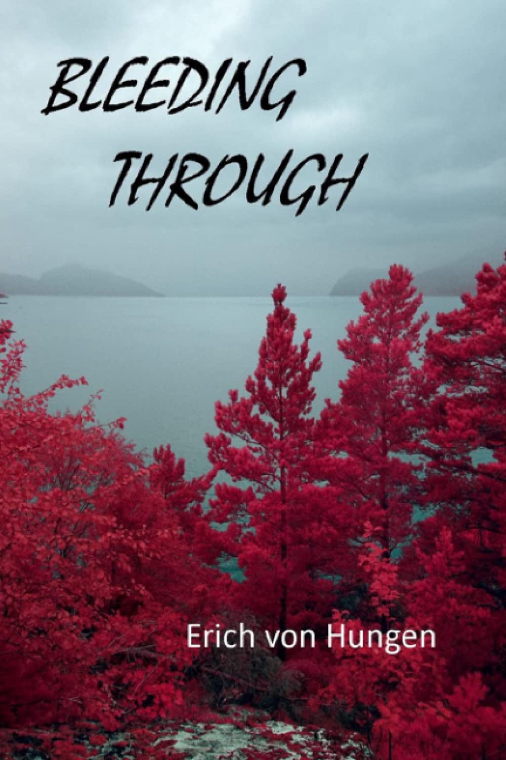 BLEEDING THROUGH: 72 Poems Of Man In Nature